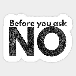 Before you ask. NO. Sticker